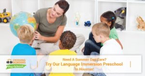 NEED A SUMMER DAY CARE? TRY OUR LANGUAGE IMMERSION PRESCHOOL IN HOUSTON!