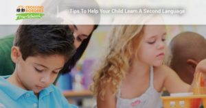 TIPS TO HELP YOUR CHILD LEARN A SECOND LANGUAGE
